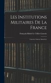 Les institutions militaires de la France: Louvois, Carnot, Saint-Cyr