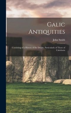 Galic Antiquities - Smith, John