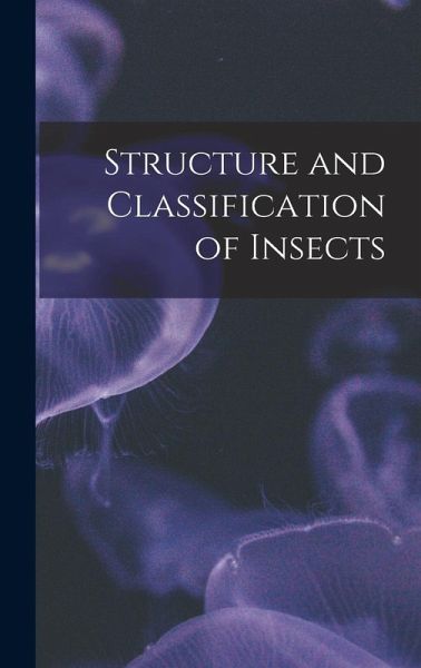 Structure and Classification of Insects