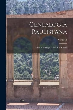 Genealogia Paulistana; Volume 3 - Da Leme, Luiz Gonzaga Silva