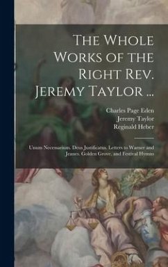 The Whole Works of the Right Rev. Jeremy Taylor ... - Taylor, Jeremy; Heber, Reginald; Eden, Charles Page