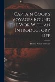 Captain Cook's Voyages Round the Wor With an Introductory Life