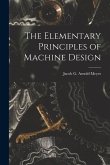 The Elementary Principles of Machine Design