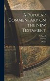 A Popular Commentary on the New Testament; Volume 1