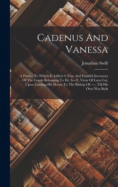 Cover Cadenus And Vanessa: A Poem: To Which Is Added A True And Faithful Inventory Of The Goods Belonging To Dr. S---t, Vicar Of Lara Cor, Upon L
