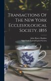 Transactions Of The New York Ecclesiological Society. 1855