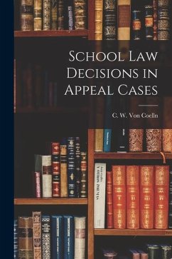 School Law Decisions in Appeal Cases - W. Von Coelln, C.