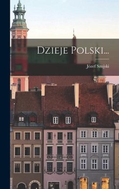 Dzieje Polski... - Szujski, Józef