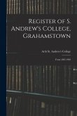 Register of S. Andrew's College, Grahamstown: From 1885-1902