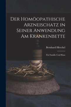 Cover Der Homöopathische Arzneischatz in Seiner Anwendung am Krankenbette: Für Familie und Haus