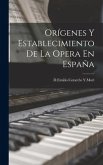 Orígenes y Establecimiento De La Opera En España