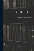 Our Rifles: Firearms in American History; Volume 3