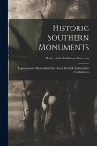 Historic Southern Monuments; Representative Memorials of the Heroic Dead of the Southern Confederacy