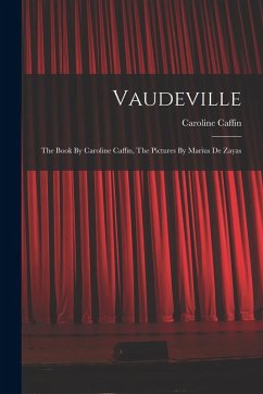Cover Vaudeville: The Book By Caroline Caffin, The Pictures By Marius De Zayas