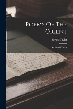 Poems Of The Orient: By Bayard Taylor - Taylor, Bayard