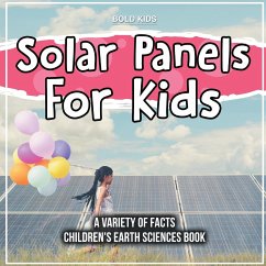 Solar Panels For Kids A Variety Of Facts Children's Earth Sciences Book - Kids, Bold