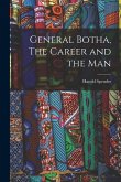 General Botha, The Career and the Man