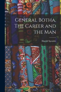 General Botha, The Career and the Man - Spender, Harold