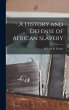 A History and Defense of African Slavery - Bild 1