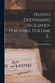 Nuovo Dizionario Siciliano-italiano, Volume 2...