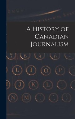A History of Canadian Journalism - Anonymous