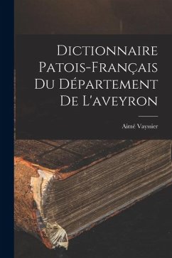 Cover Dictionnaire Patois-Français Du Département De L'aveyron