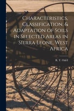 Characteristics, Classification, & Adaptation of Soils in Selected Areas in Sierra Leone, West Africa - Odell, R. T.