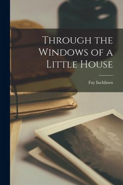 Through the Windows of a Little House - Inchfawn, Fay