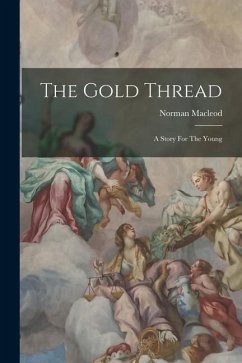 The Gold Thread: A Story For The Young - Macleod, Norman