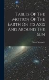 Tables Of The Motion Of The Earth On Its Axis And Around The Sun