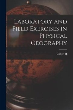 Laboratory and Field Exercises in Physical Geography - Trafton, Gilbert H.