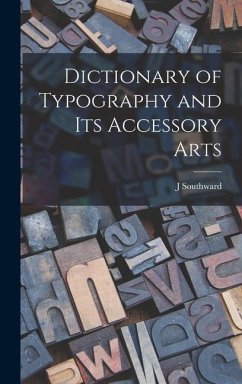 Dictionary of Typography and its Accessory Arts - Southward, J.