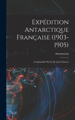 Expédition Antarctique Française (1903-1905) - Anonmyous