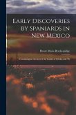 Early Discoveries by Spaniards in New Mexico: Containing an Account of the Castles of Cibola, and Th