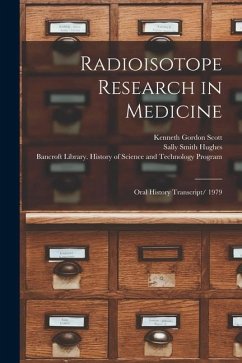 Radioisotope Research in Medicine: Oral History Transcript/ 1979 - Scott, Kenneth Gordon; Hughes, Sally Smith