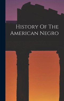 History Of The American Negro - Anonymous