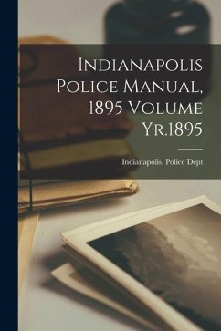 Cover Indianapolis Police Manual, 1895 Volume Yr.1895