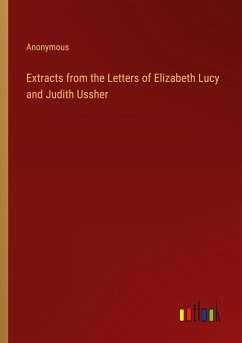 Extracts from the Letters of Elizabeth Lucy and Judith Ussher - Anonymous