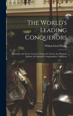 The World's Leading Conquerors - Bevan, Wilson Lloyd