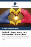 Tschad "Kapernaum des subsaharischen Afrikas"