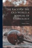 The Races of the Old World a Manual of Ethnology