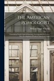 The American Pomologist: Containing Finely Colored Drawings, Accompanied by Letter-press Descriptions of Fruits of American Origin The American Pomologist: Containing Finely Colored Drawings, Accompanied by Letter-press Descriptions of Fruits of American Origin