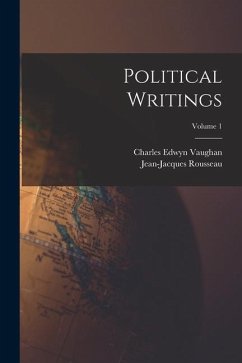 Political Writings; Volume 1 - Rousseau, Jean-Jacques; Vaughan, Charles Edwyn