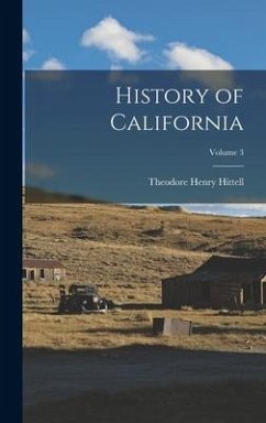 History of California; Volume 3 - Hittell, Theodore Henry