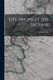 Life Amongst the Indians: A Book for Youth