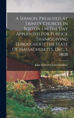 Cover A Sermon, Preached At Trinity Church, In Boston On The Day Appointed For Publick Thanksgiving Throughout The State Of Massachusetts, Dec. 1, 1808