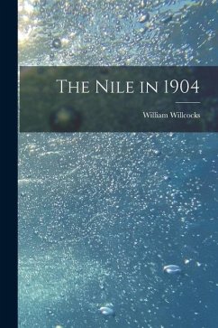 The Nile in 1904 - Willcocks, William