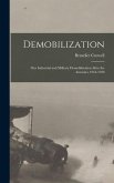 Demobilization: Our Industrial and Military Demobilization After the Armistice 1918-1920