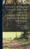 History of Clarke County, Virginia and its Connection With the war Between the States