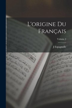 L'origine Du Français; Volume 2 - Espagnolle, J.